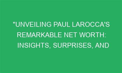 Unveiling Paula Larocca's Financial Standing and Remarkable Milestones