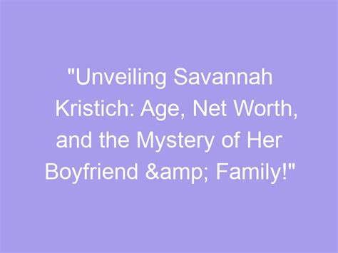 Unveiling Savannah's Age and Personal Details