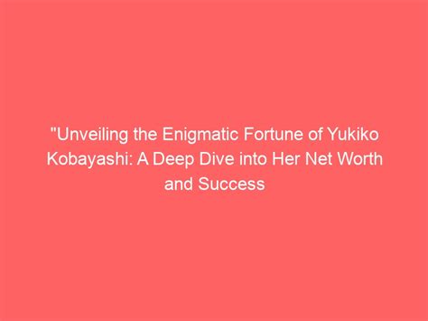 Unveiling Yukiko Nakata's Financial Success