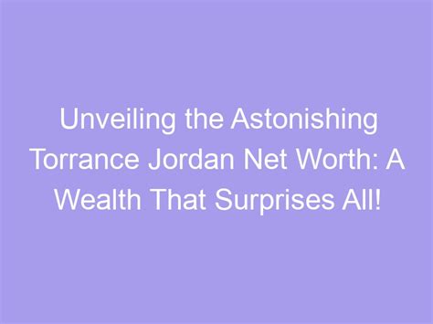 Unveiling the Astonishing Wealth of Jolee Jordan