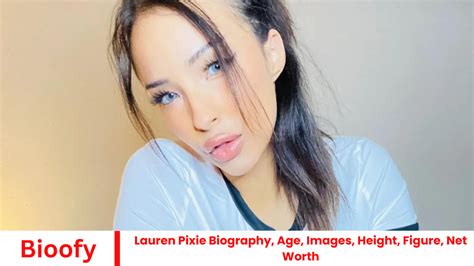 Unveiling the Facts: Learn about Lauren Pixie's Age, Height, and Figure