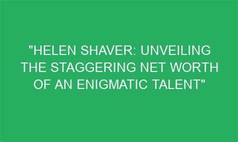 Unveiling the Personal Stats and Net Worth of the Enigmatic Talent