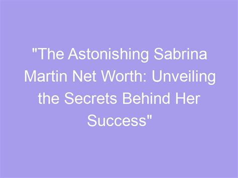 Unveiling the Secrets behind Sabrina Valentine's Path to Success