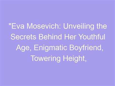 Unveiling the Secrets of Eva Ferrari's Age and Height