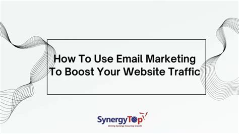 Utilize Email Marketing as an Effective Method to Boost Website Traffic